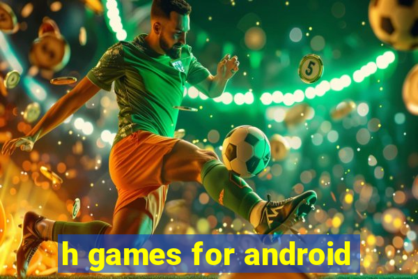 h games for android