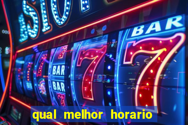 qual melhor horario do fortune tiger