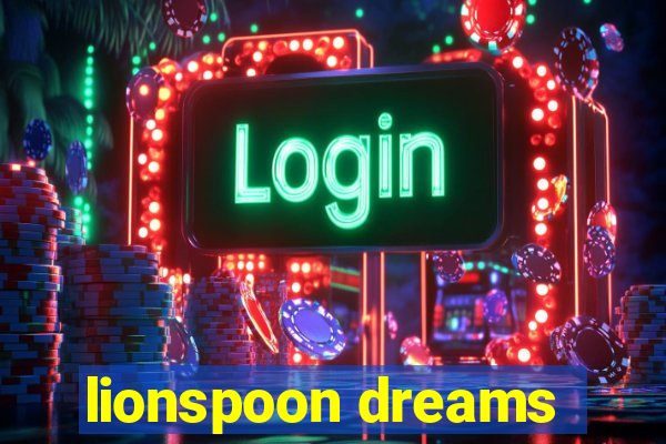 lionspoon dreams