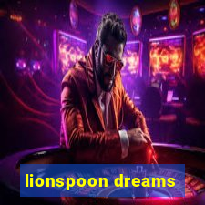 lionspoon dreams