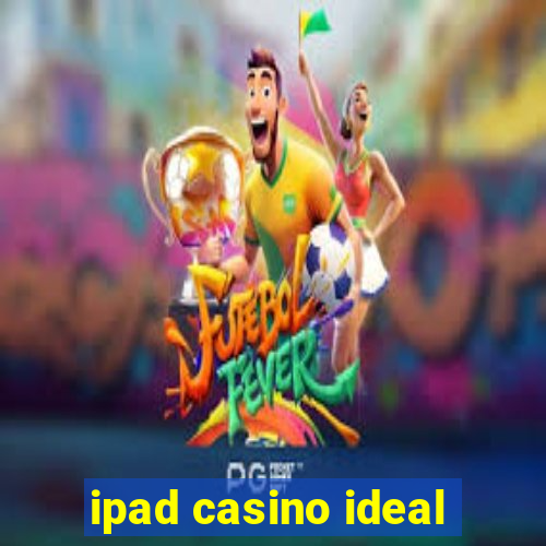 ipad casino ideal