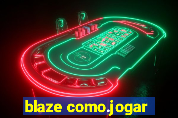 blaze como.jogar