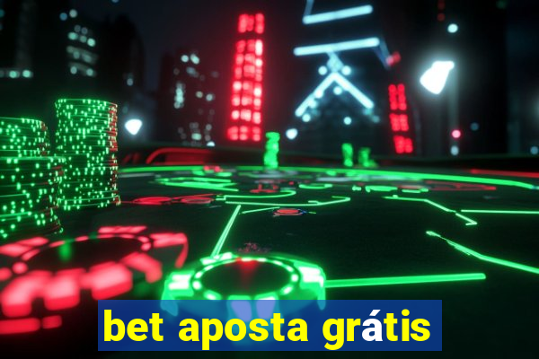 bet aposta grátis