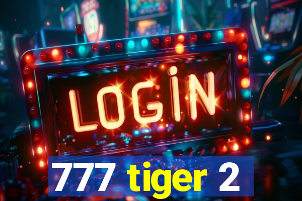 777 tiger 2