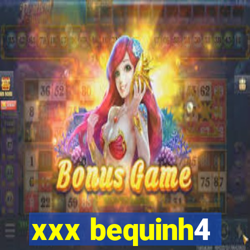 xxx bequinh4