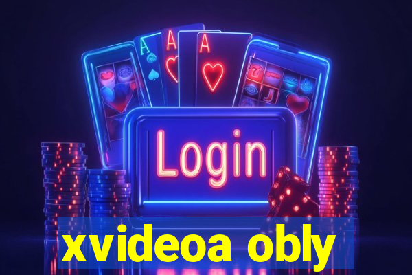 xvideoa obly