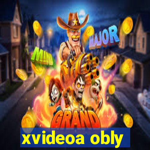 xvideoa obly