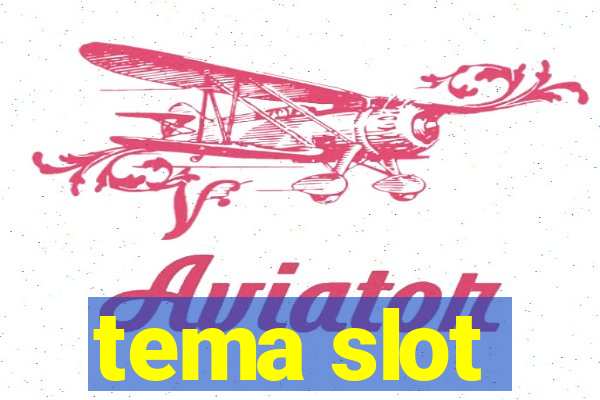 tema slot