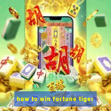 how to win fortune tiger