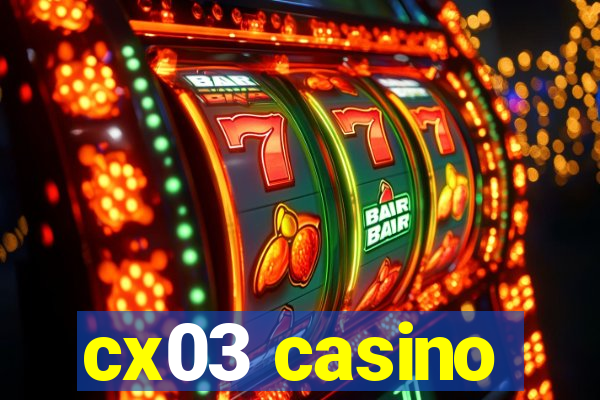 cx03 casino