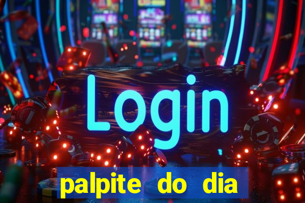 palpite do dia para hoje