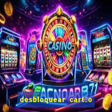 desbloquear cart茫o casas bahia