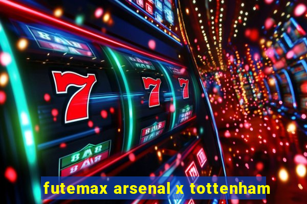 futemax arsenal x tottenham