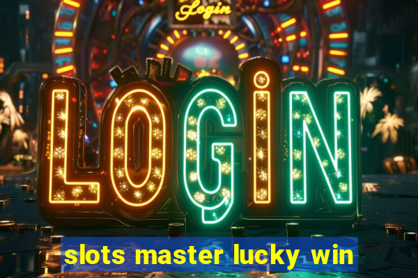 slots master lucky win