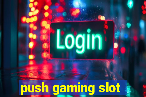 push gaming slot