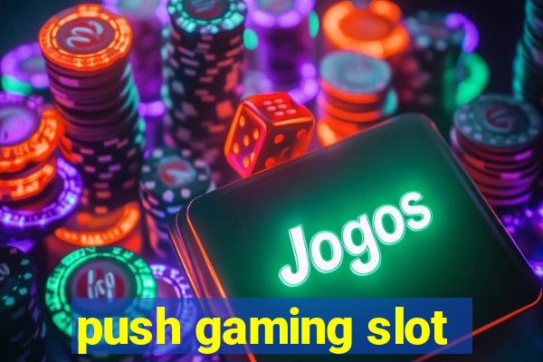 push gaming slot