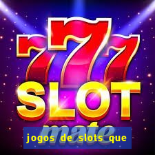 jogos de slots que pagam de verdade