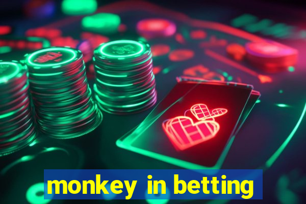 monkey in betting