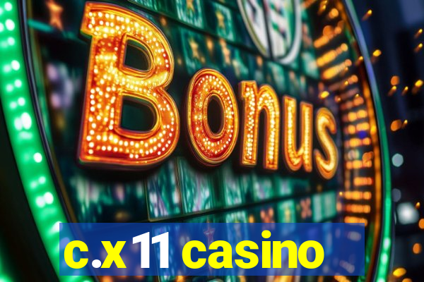 c.x11 casino