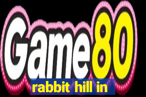 rabbit hill in