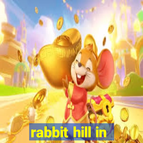 rabbit hill in