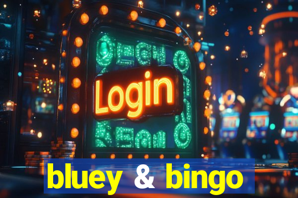 bluey & bingo