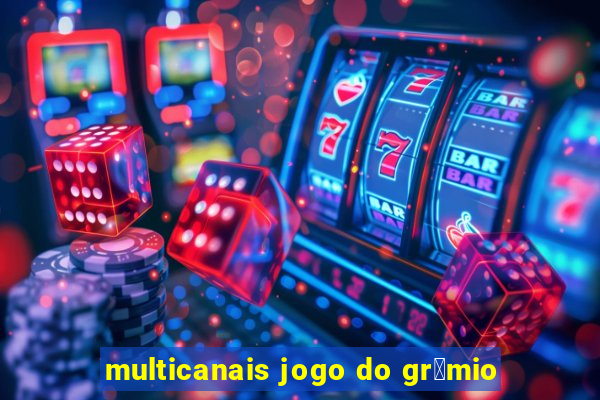 multicanais jogo do gr锚mio