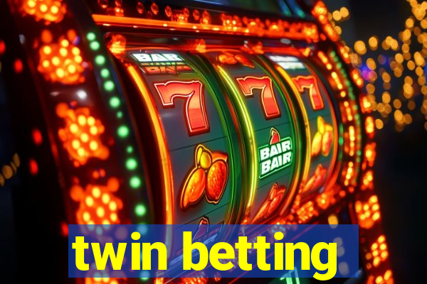 twin betting