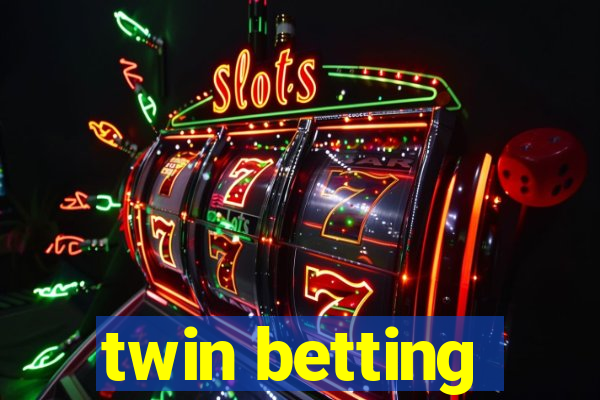 twin betting