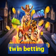 twin betting