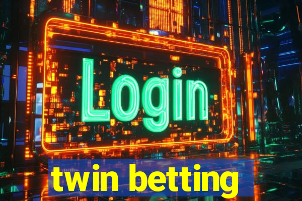 twin betting