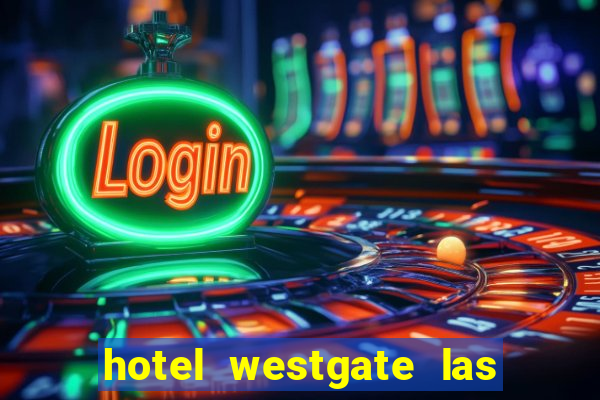 hotel westgate las vegas resort & casino