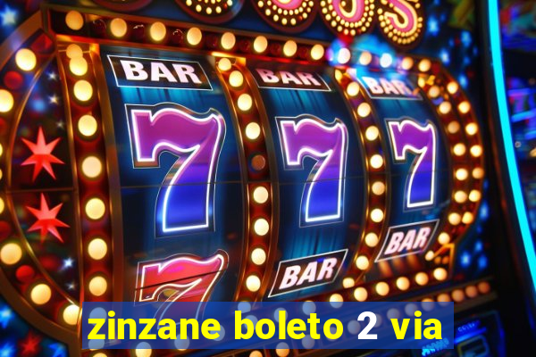 zinzane boleto 2 via