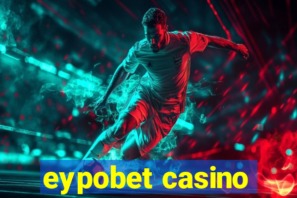 eypobet casino