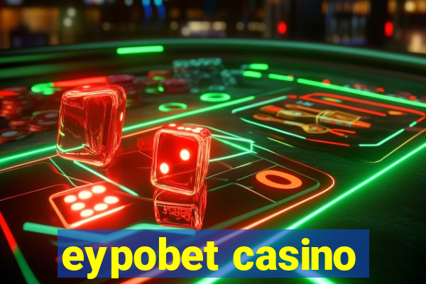 eypobet casino