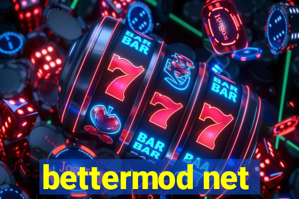 bettermod net