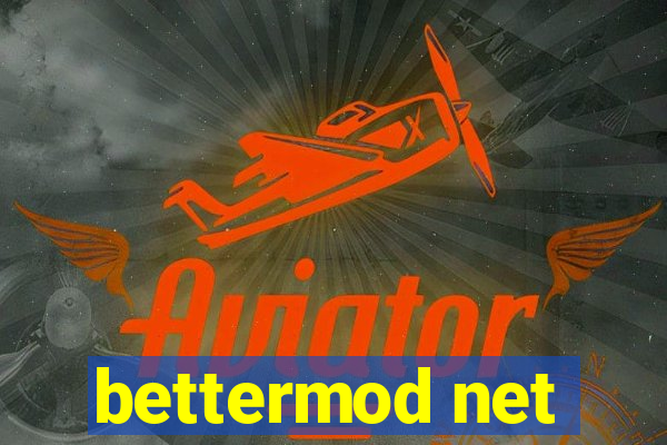 bettermod net