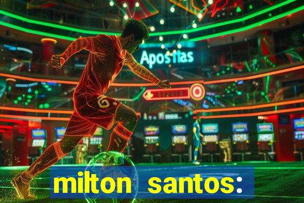 milton santos: biografia resumo