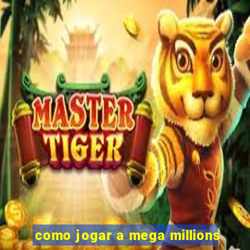 como jogar a mega millions