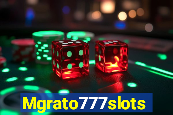 Mgrato777slots