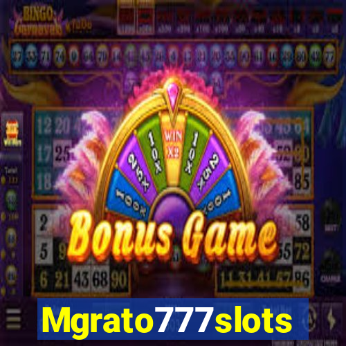 Mgrato777slots