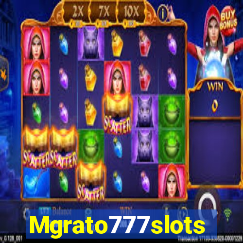 Mgrato777slots