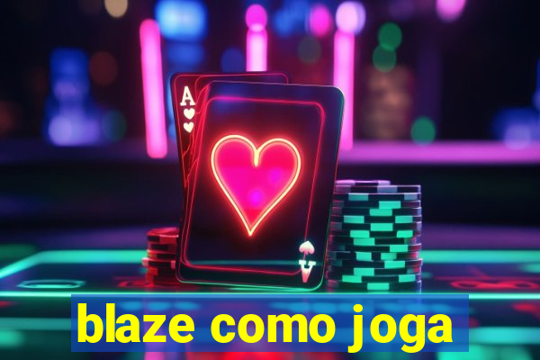 blaze como joga