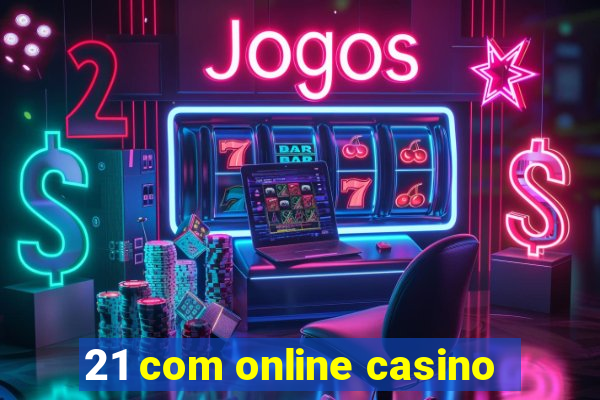 21 com online casino