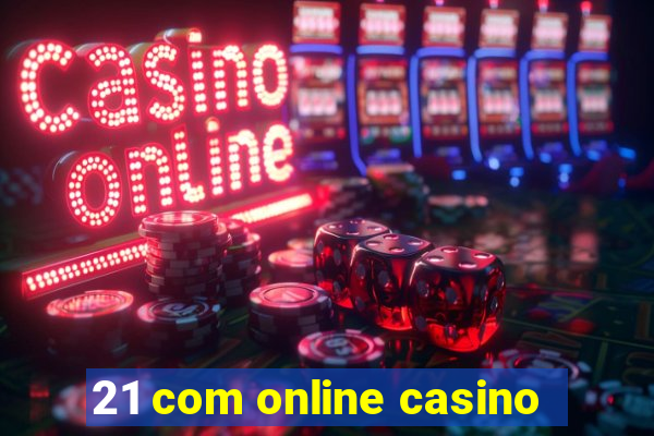 21 com online casino