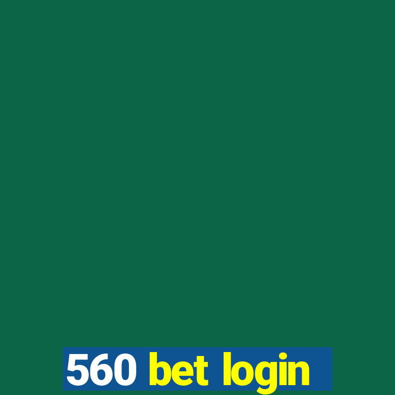 560 bet login