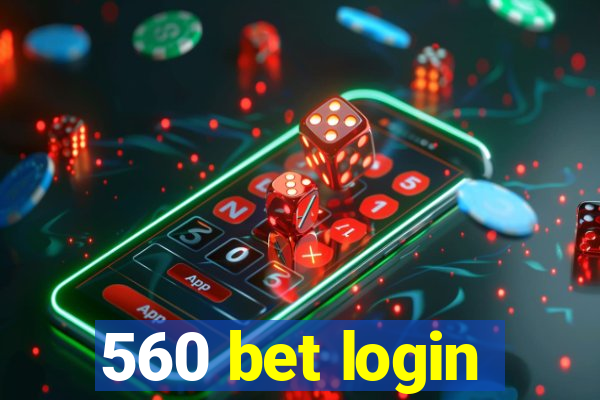 560 bet login