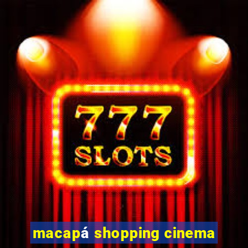 macapá shopping cinema