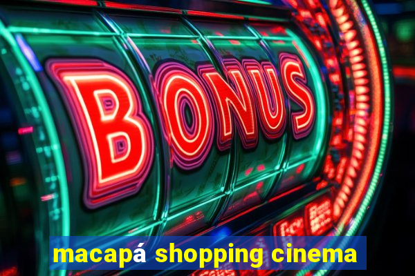 macapá shopping cinema