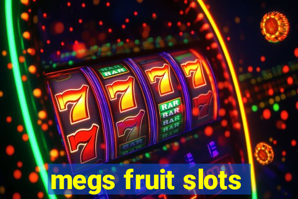 megs fruit slots